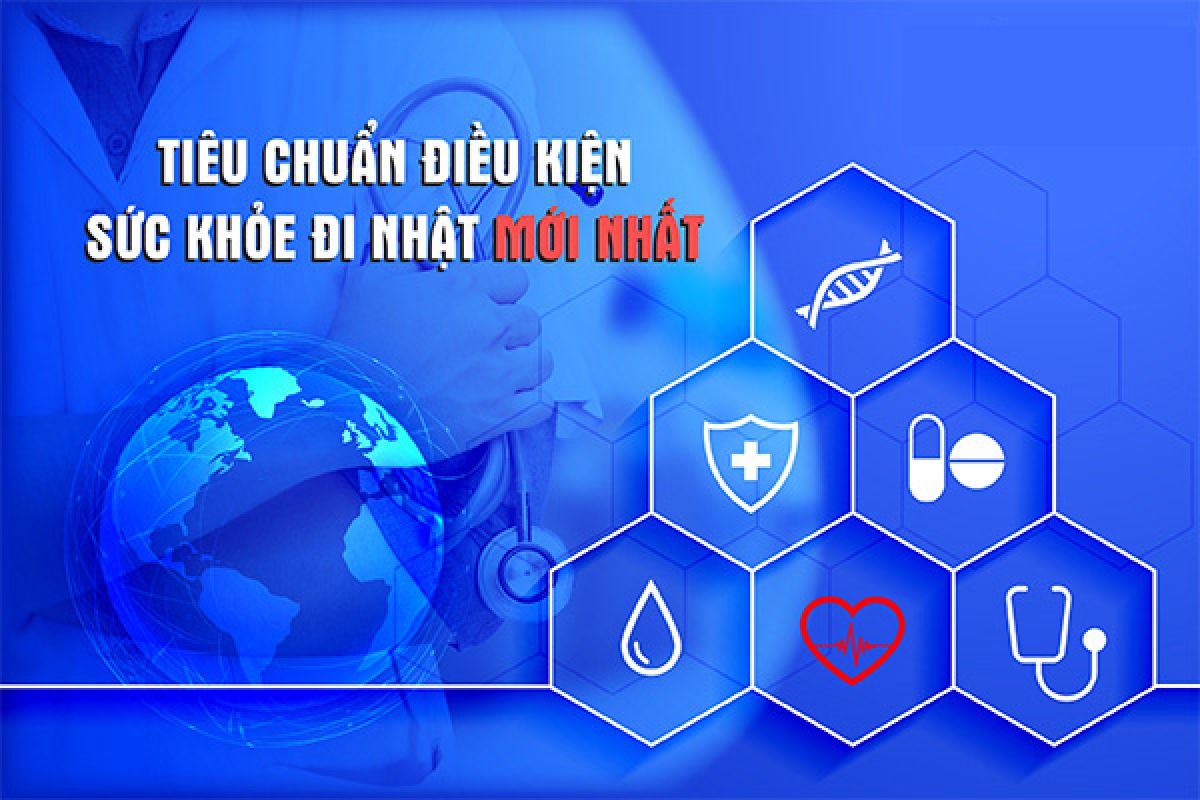 Tiêu chuẩn ĐIỀU KIỆN SỨC KHỎE ĐI NHẬT mới nhất 2023