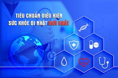 Tiêu chuẩn ĐIỀU KIỆN SỨC KHỎE ĐI NHẬT mới nhất 2023